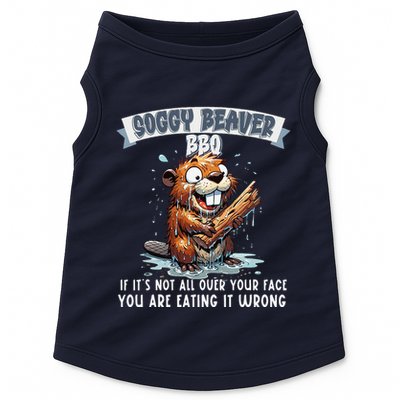 Soggy Beaver Bbq If ItS Not All Over Your Face Doggie Tank
