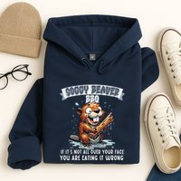 Soggy Beaver Bbq If ItS Not All Over Your Face Hoodie