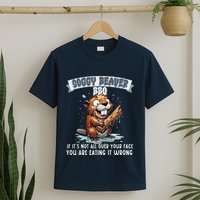 Soggy Beaver Bbq If ItS Not All Over Your Face T-Shirt
