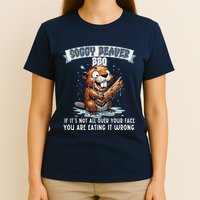 Soggy Beaver Bbq If ItS Not All Over Your Face T-Shirt