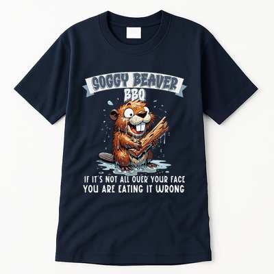 Soggy Beaver Bbq If ItS Not All Over Your Face Tall T-Shirt