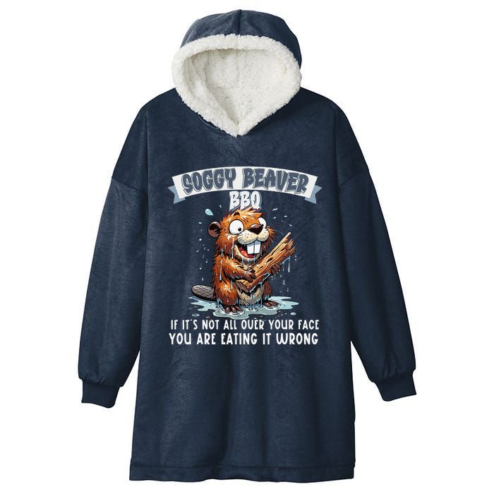 Soggy Beaver Bbq If ItS Not All Over Your Face Hooded Wearable Blanket