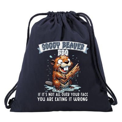 Soggy Beaver Bbq If ItS Not All Over Your Face Drawstring Bag