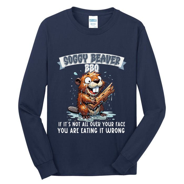 Soggy Beaver Bbq If ItS Not All Over Your Face Tall Long Sleeve T-Shirt