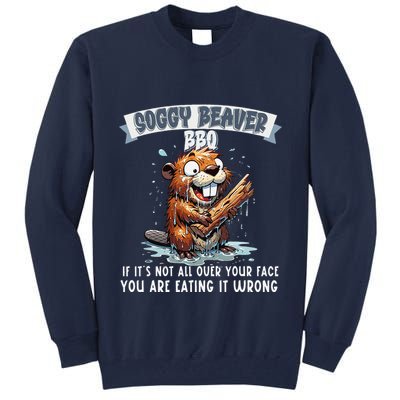 Soggy Beaver Bbq If ItS Not All Over Your Face Tall Sweatshirt