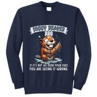 Soggy Beaver Bbq If ItS Not All Over Your Face Tall Sweatshirt