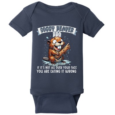 Soggy Beaver Bbq If ItS Not All Over Your Face Baby Bodysuit