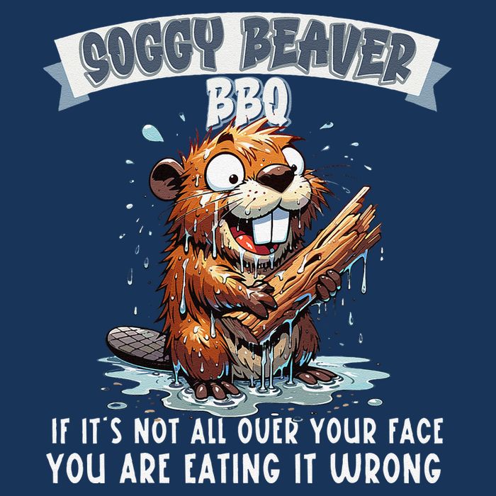 Soggy Beaver Bbq If ItS Not All Over Your Face Baby Bodysuit