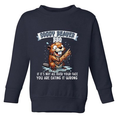 Soggy Beaver Bbq If ItS Not All Over Your Face Toddler Sweatshirt