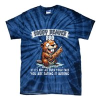 Soggy Beaver Bbq If ItS Not All Over Your Face Tie-Dye T-Shirt