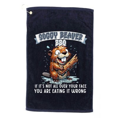 Soggy Beaver Bbq If ItS Not All Over Your Face Golf Towel