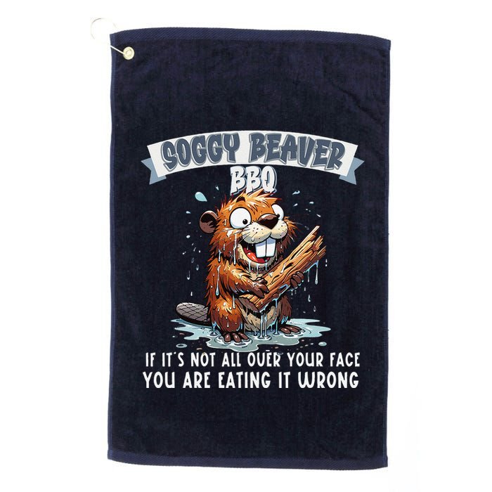 Soggy Beaver Bbq If ItS Not All Over Your Face Golf Towel