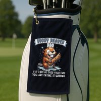 Soggy Beaver Bbq If ItS Not All Over Your Face Golf Towel
