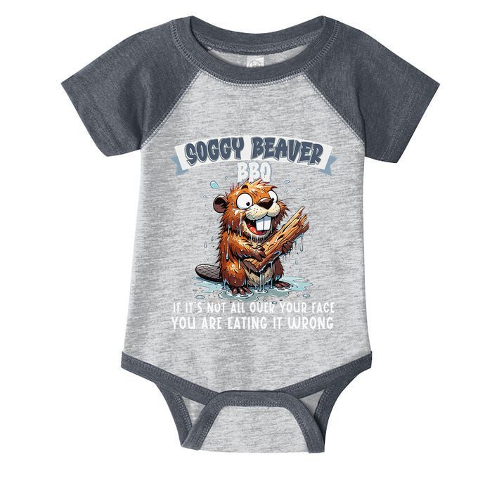 Soggy Beaver Bbq If ItS Not All Over Your Face Infant Baby Jersey Bodysuit