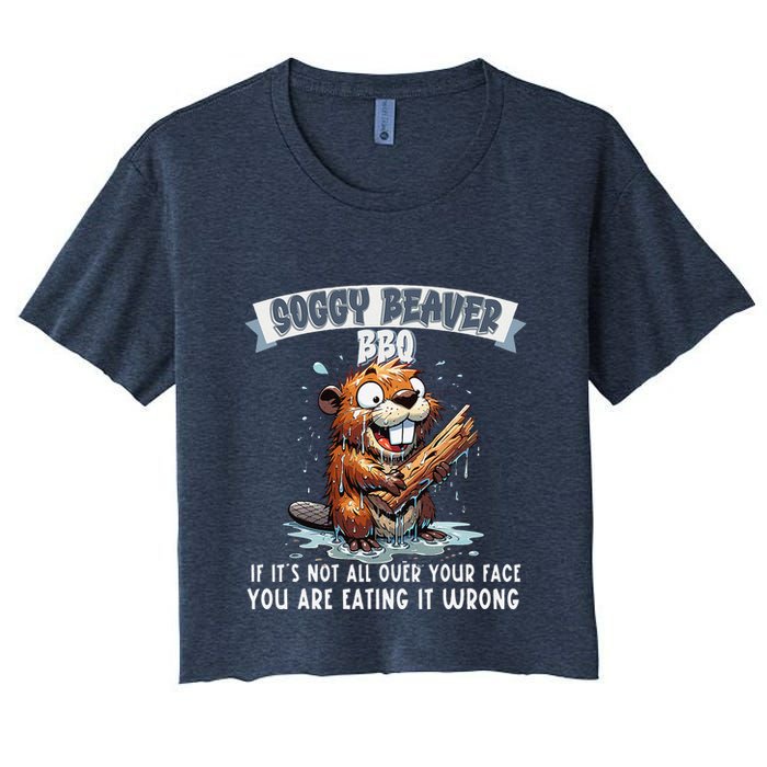 Soggy Beaver Bbq If ItS Not All Over Your Face Crop Top