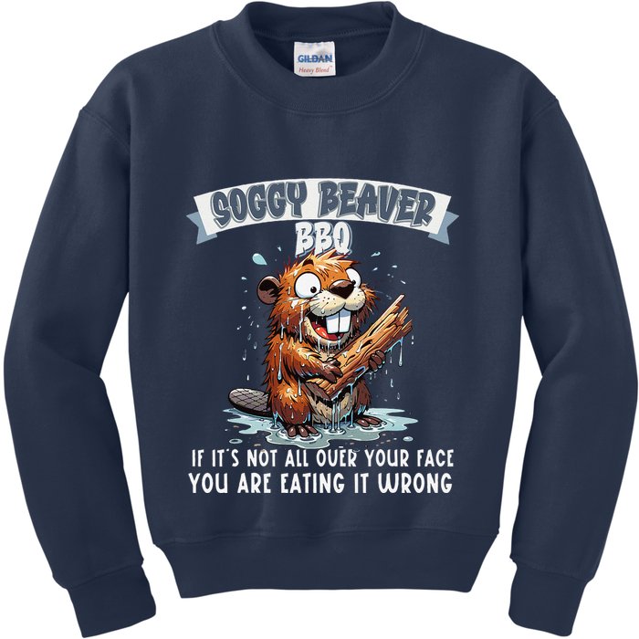 Soggy Beaver Bbq If ItS Not All Over Your Face Kids Sweatshirt