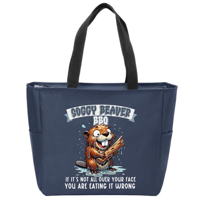 Soggy Beaver Bbq If ItS Not All Over Your Face Zip Tote Bag