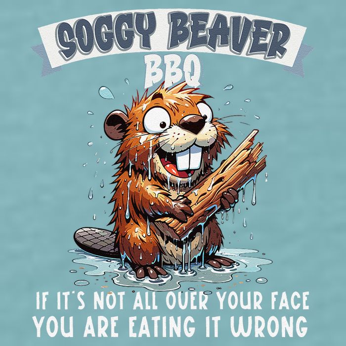 Soggy Beaver Bbq If ItS Not All Over Your Face Sueded Cloud Jersey T-Shirt