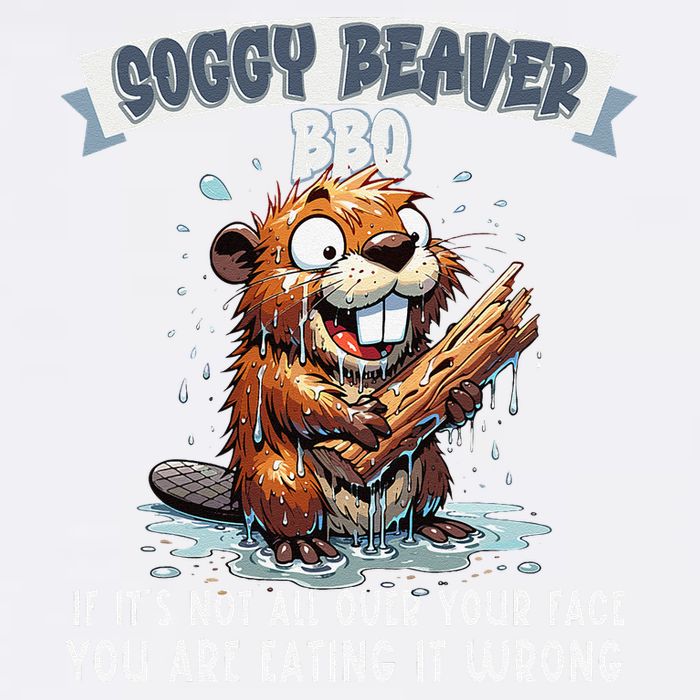 Soggy Beaver Bbq If ItS Not All Over Your Face Garment-Dyed Sweatshirt