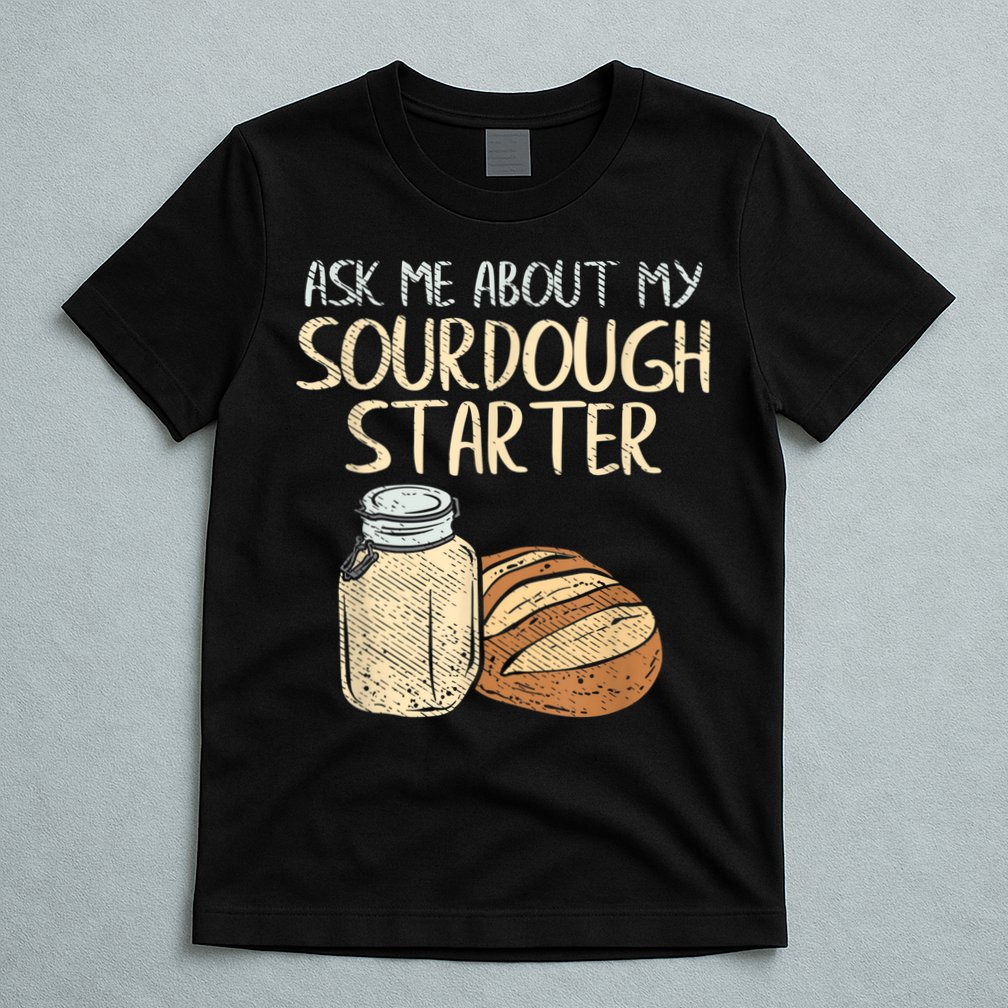 Sourdough Bread Baker T-Shirt