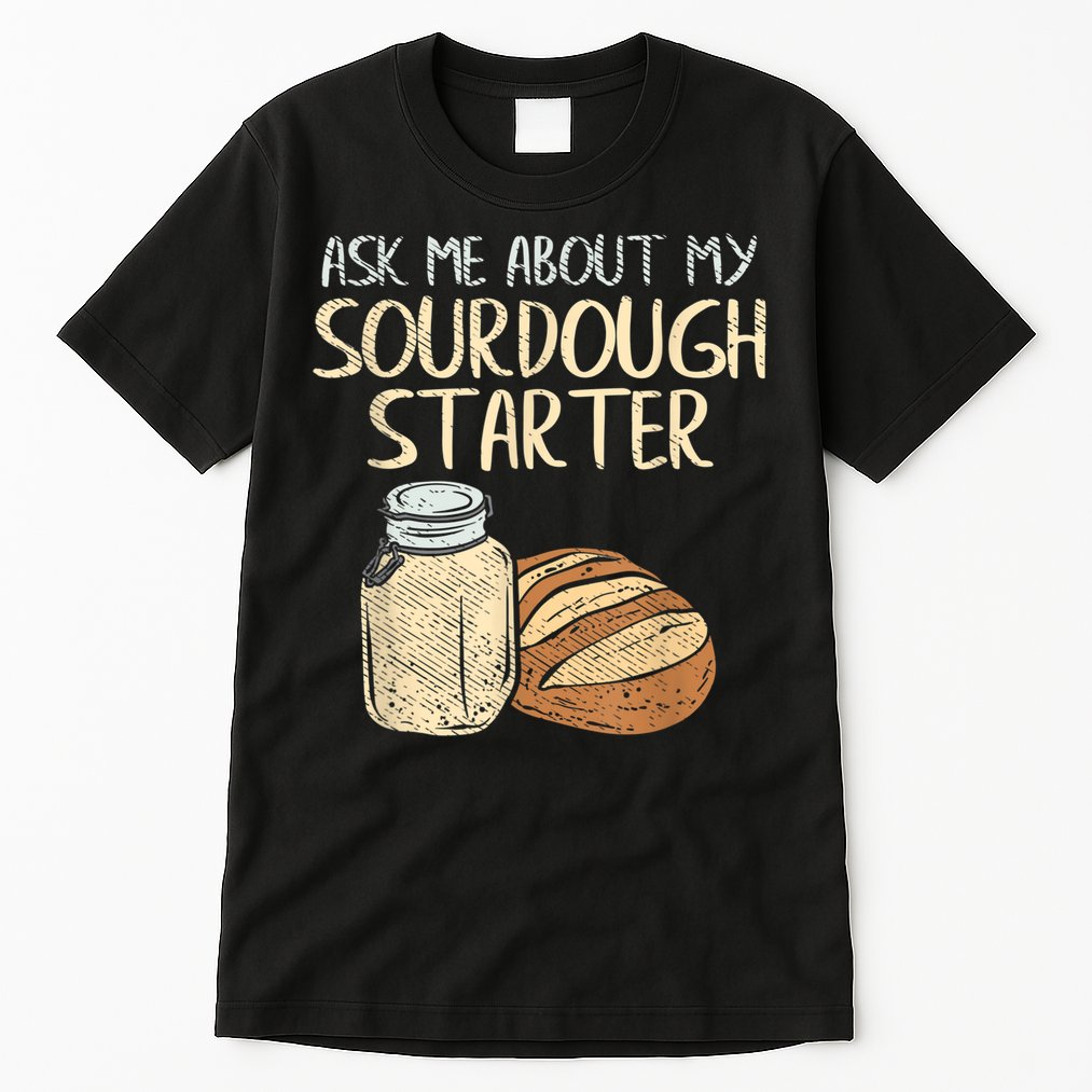 Sourdough Bread Baker Tall T-Shirt