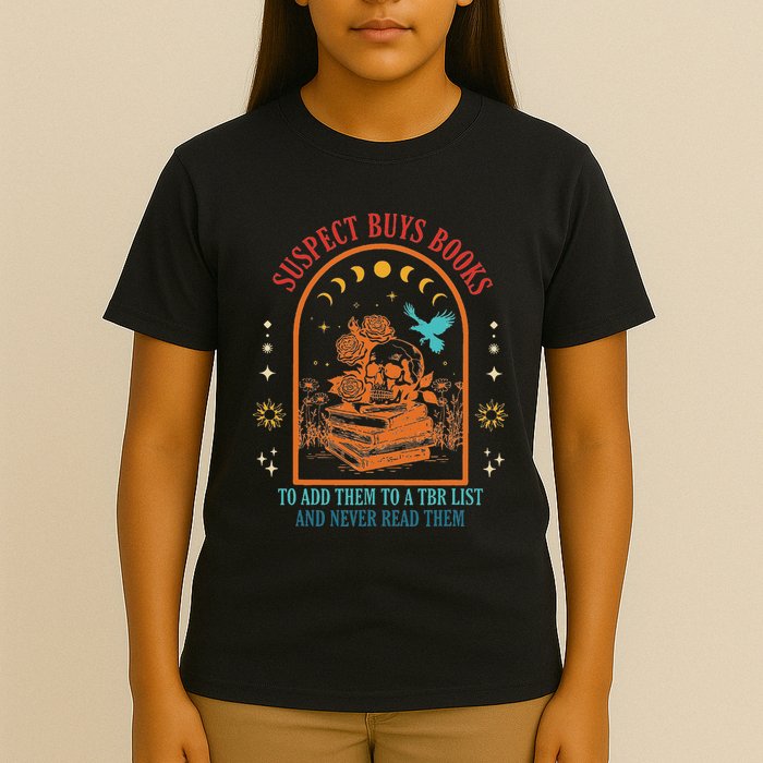 Suspect Buys Books To Add Them To A Tbr List And Never Read T-Shirt