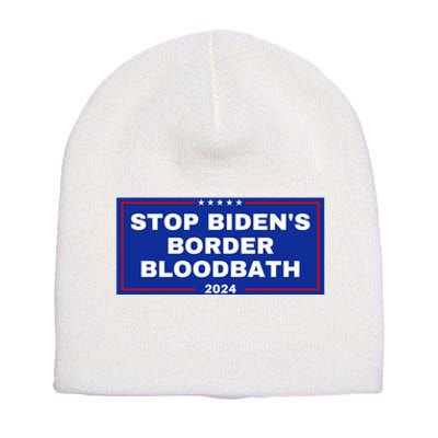 Stop BidenS Border Bloodbath Short Acrylic Beanie