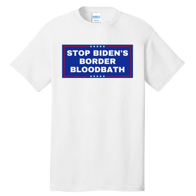 Stop BidenS Border Bloodbath Tall T-Shirt