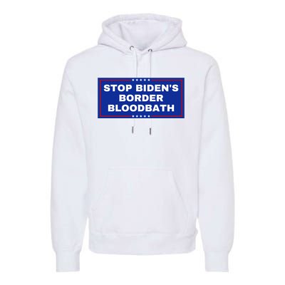 Stop BidenS Border Bloodbath Premium Hoodie