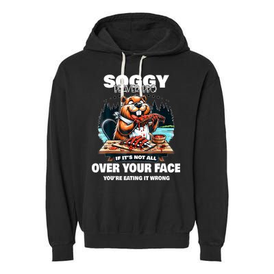 Soggy Beaver Bbq If ItS Not All Over Your Face Beaver Garment-Dyed Fleece Hoodie