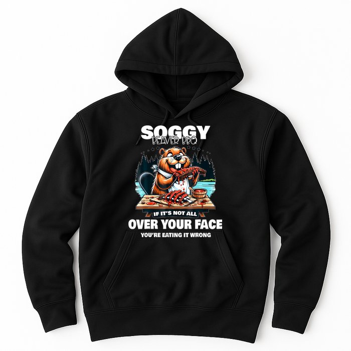 Soggy Beaver Bbq If ItS Not All Over Your Face Beaver Hoodie