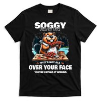Soggy Beaver Bbq If ItS Not All Over Your Face Beaver T-Shirt