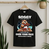 Soggy Beaver Bbq If ItS Not All Over Your Face Beaver T-Shirt