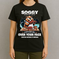 Soggy Beaver Bbq If ItS Not All Over Your Face Beaver T-Shirt