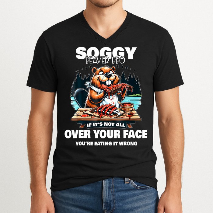 Soggy Beaver Bbq If ItS Not All Over Your Face Beaver V-Neck T-Shirt