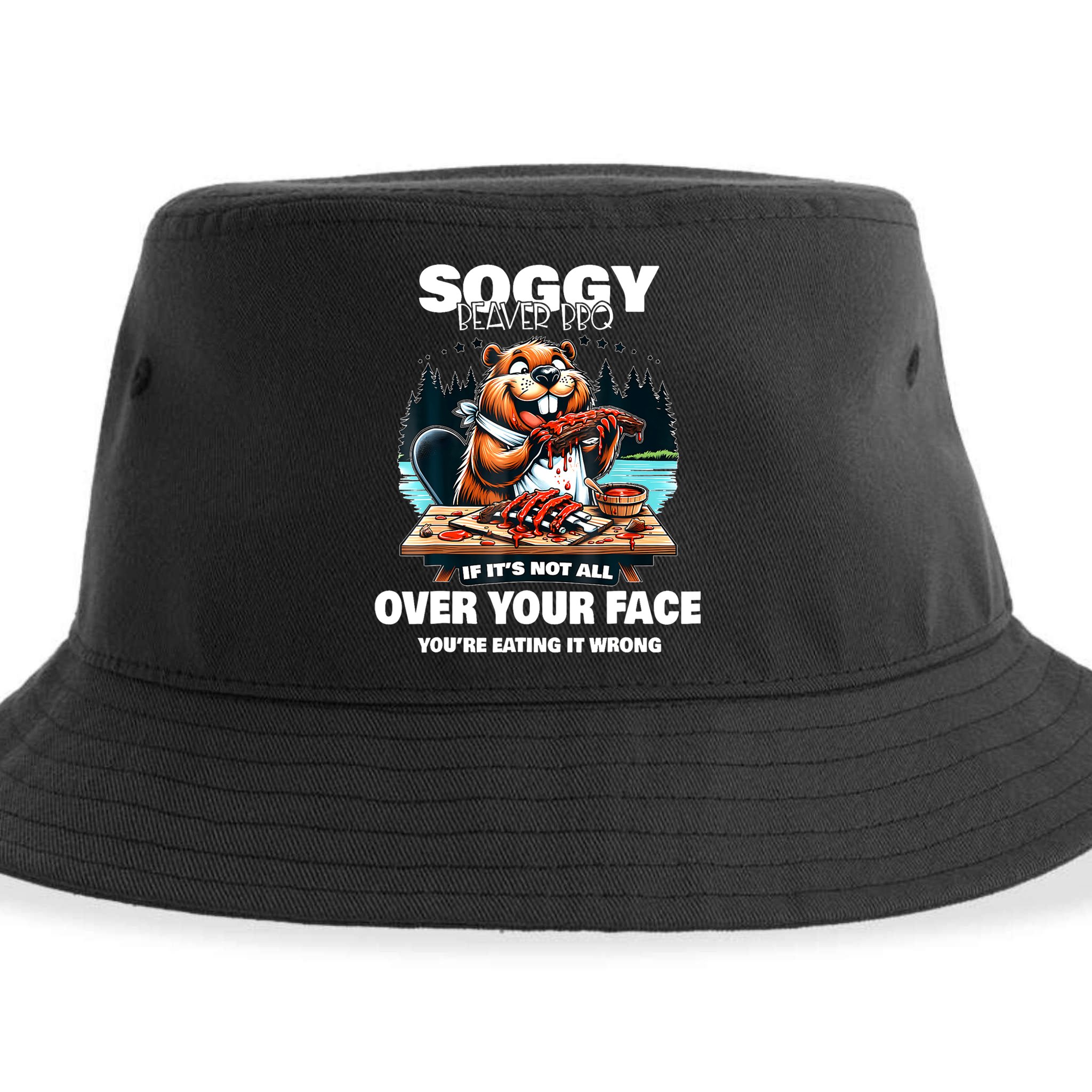 Soggy Beaver Bbq If ItS Not All Over Your Face Beaver Sustainable Bucket Hat