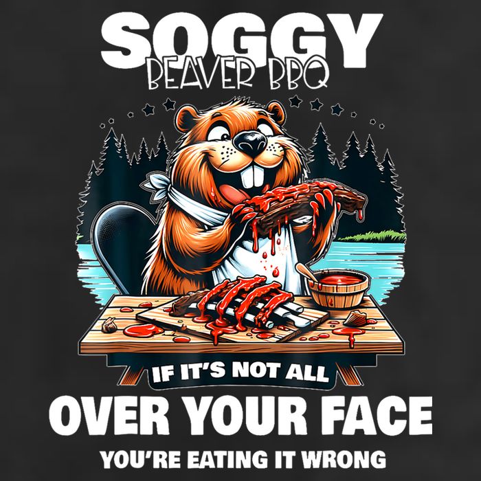 Soggy Beaver Bbq If ItS Not All Over Your Face Beaver Beanie