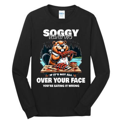 Soggy Beaver Bbq If ItS Not All Over Your Face Beaver Tall Long Sleeve T-Shirt