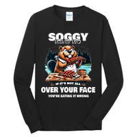 Soggy Beaver Bbq If ItS Not All Over Your Face Beaver Tall Long Sleeve T-Shirt