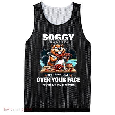 Soggy Beaver Bbq If ItS Not All Over Your Face Beaver Mesh Reversible Basketball Jersey Tank