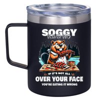 Soggy Beaver Bbq If ItS Not All Over Your Face Beaver 12oz Stainless Steel Coffee Mug