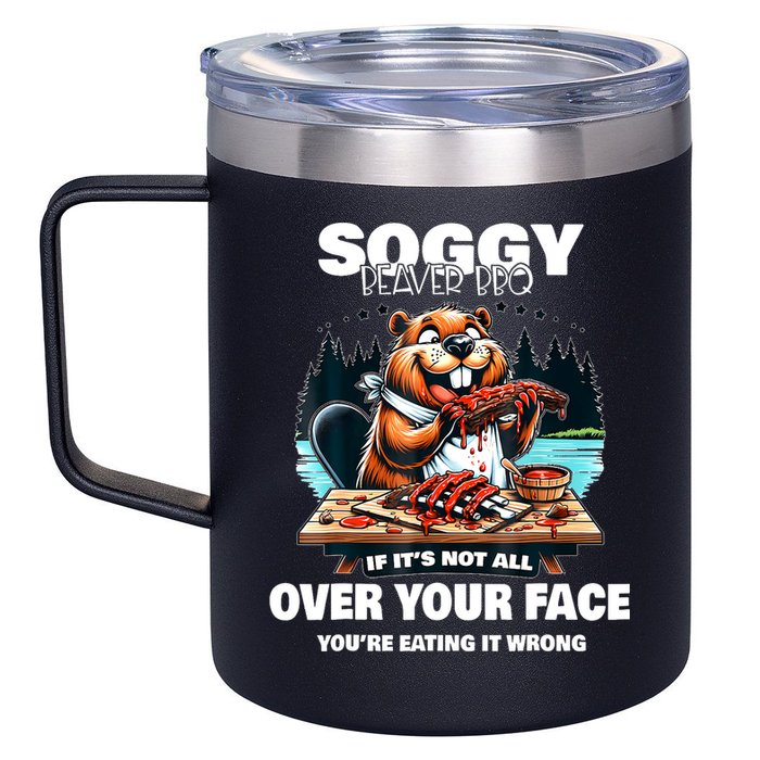 Soggy Beaver Bbq If ItS Not All Over Your Face Beaver 12oz Stainless Steel Coffee Mug