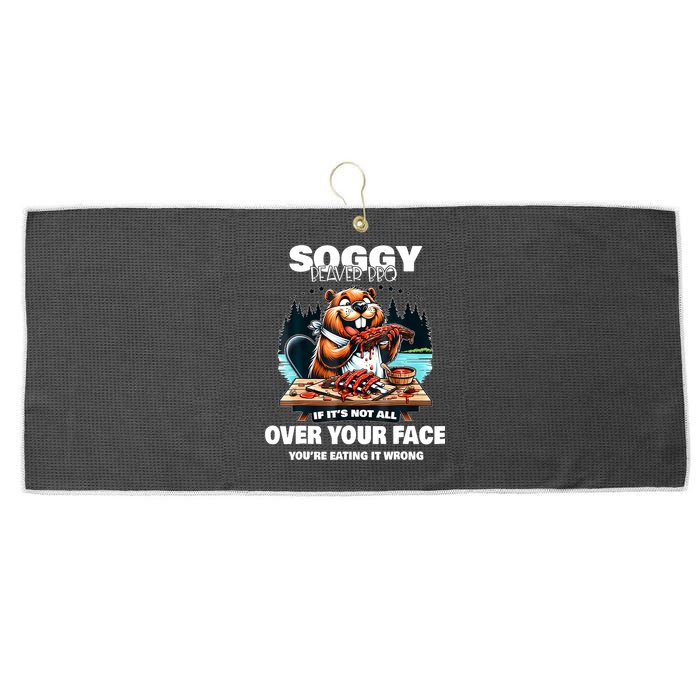 Soggy Beaver Bbq If ItS Not All Over Your Face Beaver Large Microfiber Waffle Golf Towel