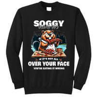 Soggy Beaver Bbq If ItS Not All Over Your Face Beaver Tall Sweatshirt