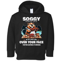 Soggy Beaver Bbq If ItS Not All Over Your Face Beaver Toddler Hoodie