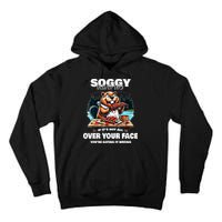 Soggy Beaver Bbq If ItS Not All Over Your Face Beaver Tall Hoodie