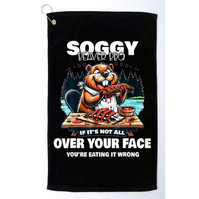 Soggy Beaver Bbq If ItS Not All Over Your Face Beaver Golf Towel