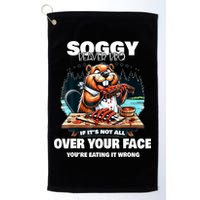 Soggy Beaver Bbq If ItS Not All Over Your Face Beaver Golf Towel