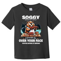 Soggy Beaver Bbq If ItS Not All Over Your Face Beaver Toddler T-Shirt