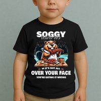 Soggy Beaver Bbq If ItS Not All Over Your Face Beaver Toddler T-Shirt